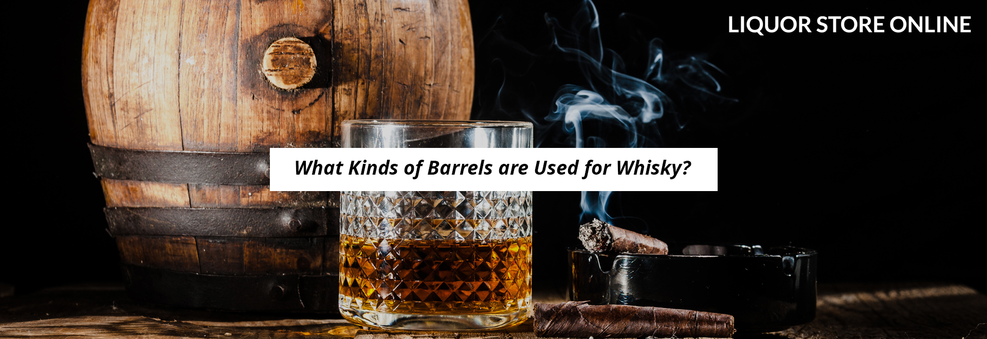 What Kinds of Barrels are Used for Whisky?