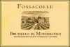Fossacolle Brunello di Montalcino DOCG 2009 Rated 92WA